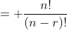 = \frac{n!}{(n-r)!}