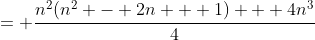 = \frac{n^2(n^2 - 2n + 1) + 4n^3}{4}