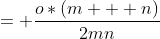 = \frac{o*(m + n)}{2mn}