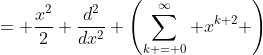 = \frac{x^2}{2} \frac{d^2}{dx^2} \left(\sum_{k = 0}^{\infty} x^{k+2} \right)