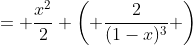 = \frac{x^2}{2} \left( \frac{2}{(1-x)^3} \right)