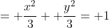 = \frac{x^2}{3}+ \frac{y^2}{3}= 1