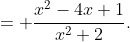 = \frac{x^2-4x+1}{x^2+2}.