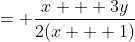 = \frac{x + 3y}{2(x + 1)}