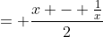 = \frac{x - \frac{1}{x}}{2}