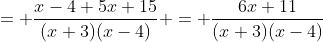 = \frac{x-4+5x+15}{(x+3)(x-4)} = \frac{6x+11}{(x+3)(x-4)}