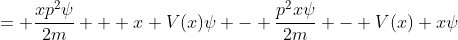 = \frac{xp^2\psi}{2m} + x V(x)\psi - \frac{p^2x\psi}{2m} - V(x) x\psi