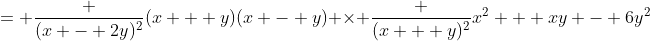 = \frac {(x - 2y)^2}{(x + y)(x - y)} \times \frac {(x + y)^2}{x^2 + xy - 6y^2}