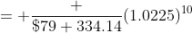 = \frac {\$79 334.14}{(1.0225)^{10}}