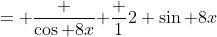 = \frac {\cos 8x}{ \frac {1}{2} \sin 8x}