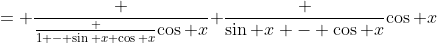 = \frac {\frac {1 - \sin x \cos x}{\cos x}}{ \frac {\sin x - \cos x}{\cos x}}