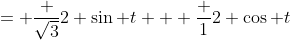 = \frac {\sqrt{3}}2 \sin t + \frac 12 \cos t