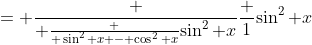 = \frac { \frac { \sin^2 x - \cos^2 x}{\sin^2 x}}{\frac {1}{\sin^2 x}}