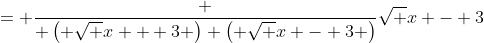 = \frac { \left( \sqrt {x} + 3 \right) \left( \sqrt {x} - 3 \right)}{\sqrt {x} - 3}