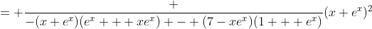 = \frac {-(x+e^x)(e^x + xe^x) - (7-xe^x)(1 + e^x)}{(x+e^x)^2}