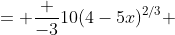 = \frac {-3}{10}(4-5x)^{2/3} 