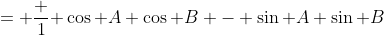 = \frac {1}{ \cos A \cos B - \sin A \sin B}