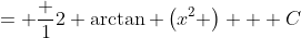 = \frac {1}{2} \arctan \left(x^2 \right) + C