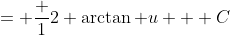 = \frac {1}{2} \arctan u + C