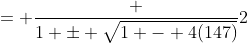 = \frac {1 \pm \sqrt{1 - 4(147)}}2