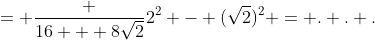 = \frac {16 + 8\sqrt{2}}{2^2 - (\sqrt{2})^2} = . . .