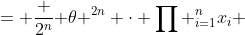 = \frac {2^n}{ \theta ^{2n}} \cdot \prod ^n_{i=1}x_i 