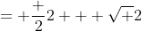 = \frac {2}{2 + \sqrt {2}}