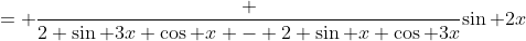 = \frac {2 \sin 3x \cos x - 2 \sin x \cos 3x}{\sin 2x}