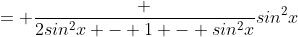 = \frac {2sin^2x - 1 - sin^2x}{sin^2x}