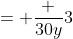 = \frac {30y}3