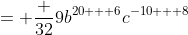 = \frac {32}9b^{20 + 6}c^{-10 + 8}