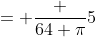 = \frac {64 \pi}{5}
