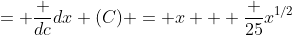= \frac {dc}{dx} (C) = x + \frac {25}{x^{1/2}}