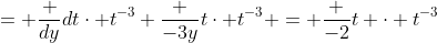 = \frac {dy}{dt}\cdot t^{-3} \frac {-3y}{t}\cdot t^{-3} = \frac {-2}{t} \cdot t^{-3}