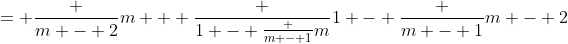 = \frac {m - 2}m + \frac {1 - \frac {m - 1}m}{1 - \frac {m - 1}{m - 2}}