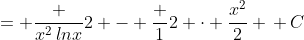 = \frac {x^2\,lnx}{2} - \frac {1}{2} \cdot \frac{x^2}{2} \,+\,C