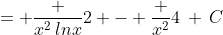= \frac {x^2\,lnx}{2} - \frac {x^2}{4}\,+\,C