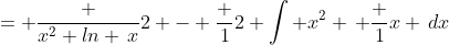 = \frac {x^2 ln \,x}{2} - \frac {1}{2} \int x^2 \, \frac {1}{x} \,dx