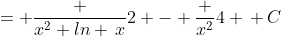 = \frac {x^2 ln \,x}{2} - \frac {x^2}{4} \,+\,C