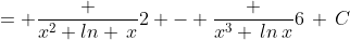 = \frac {x^2 ln \,x}{2} - \frac {x^3 \,ln\,x}{6}\,+\,C