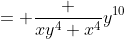 = \frac {xy^4+x^4}{y^{10}}
