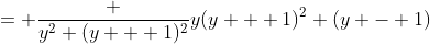 = \frac {y^2 (y + 1)^2}{y(y + 1)^2 (y - 1)}