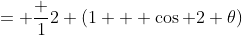 = \frac 12 (1 + \cos 2 \theta)
