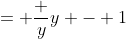 = \frac y{y - 1}