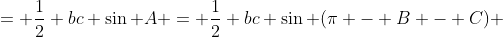 = \frac12 bc \sin A = \frac12 bc \sin (\pi - B - C) 