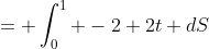 = \int^1_{0} -2+2t dS