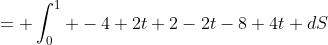 = \int^1_{0} -4+2t+2-2t-8+4t dS