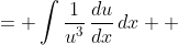 \displaystyle \begin{align*} \int{\frac{\sec^2{x}}{(1 + \tan{x})^3}\,dx} &= \int{\frac{1}{u^3}\,\frac{du}{dx}\,dx} \\ &= \int{\frac{1}{u^3}\,du} \end{align*}