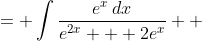 \displaystyle \begin{align*} \int{\frac{dx}{e^x + 2}} &= \int{\frac{e^x\,dx}{e^{2x} + 2e^x}} \\ &= \int{\frac{e^x\,dx}{e^{2x} + 2e^x + 1^2 - 1^2}} \\ &= \int{\frac{e^x\,dx}{\left(e^x + 1\right)^2 - 1}} \\ &= \int{\frac{du}{u^2 - 1}}\textrm{ after making the substitution }u = e^x + 1 \\ &= \int{\frac{1}{2(u - 1)} - \frac{1}{2(u + 1)}\,du} \\ &= \frac{1}{2}\ln{|u - 1|} - \frac{1}{2}\ln{|u + 1|} + C \\ &= \frac{1}{2}\ln{\left|\frac{u - 1}{u + 1}\right|} + C \\ &= \frac{1}{2}\ln{\left|\frac{e^x + 1 - 1}{e^x + 1 + 1}\right|} + C \\ &= \frac{1}{2}\ln{\left|\frac{e^x}{e^x + 2}\right|} + C \end{align*}