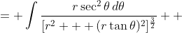 \displaystyle \begin{align*}\int{\frac{dx}{(r^2 + x^2)^{\frac{3}{2}}}} &= \int{\frac{r\sec^2{\theta}\,d\theta}{[r^2 + (r\tan{\theta})^2]^{\frac{3}{2}}}} \\ &= \int{\frac{r\sec^2{\theta}\,d\theta}{[r^2 + r^2\tan^2{\theta}]^{\frac{3}{2}}}} \\ &= \frac{r\sec^2{\theta}\,d\theta}{[r^2(1 + \tan^2{\theta})]^{\frac{3}{2}}} \\ &= \frac{r\sec^2{\theta}\,d\theta}{(r^2\sec^2{\theta}  )^{\frac{3}{2}}} \\ &= \frac{r\sec^2{\theta}\,d\theta}{r^3\sec^3{\theta}} \\ &= \int{\frac{d\theta}{r^2\sec{\theta}}} \\ &= \frac{1}{r^2}\int{\cos{\theta}\,d\theta} \\ &= \frac{\sin{\theta}}{r^2} + C \\ &= \frac{\tan{\theta}}{r^2\sqrt{1 + \tan^2{\theta}}} + C \\ &= \frac{\frac{x}{r}}{r^2\sqrt{1 + \frac{x^2}{r^2}}} + C \\ &= \frac{x}{r^3\sqrt{\frac{r^2 + x^2}{r^2}}} + C \\ &= \frac{x}{r^2\sqrt{r^2 + x^2}} + C\end{align*}